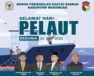 Dewan Perwakilan Rakyat Daerah (DPRD) Kabupaten Mukomuko Mengucapkan Selamat Memperingati Hari Pelaut Sedunia