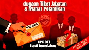 Lebong Ramai Isu Tiket Jabatan, KPK Tangkap Pejabat di Rejang Lebong